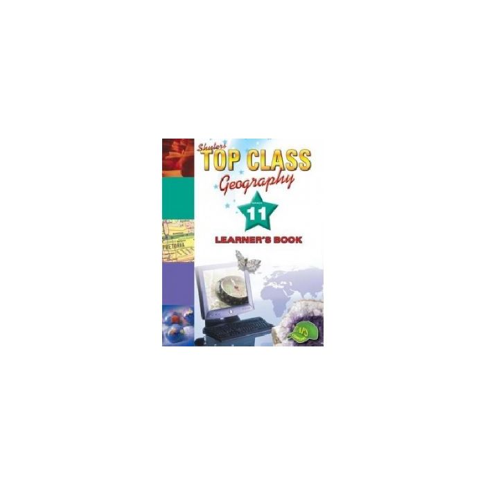 TOP CLASS GEOGRAPHY GRADE 11 LEARNER'S BOOK