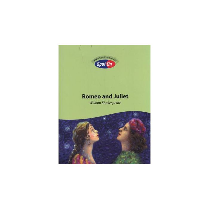 Romeo and Juliet - Spot On Setwork and Study Guide