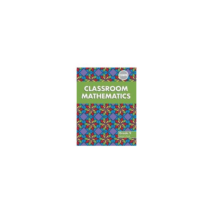 Classroom Mathematics Grade 9 LB (CAPS Aligned)
