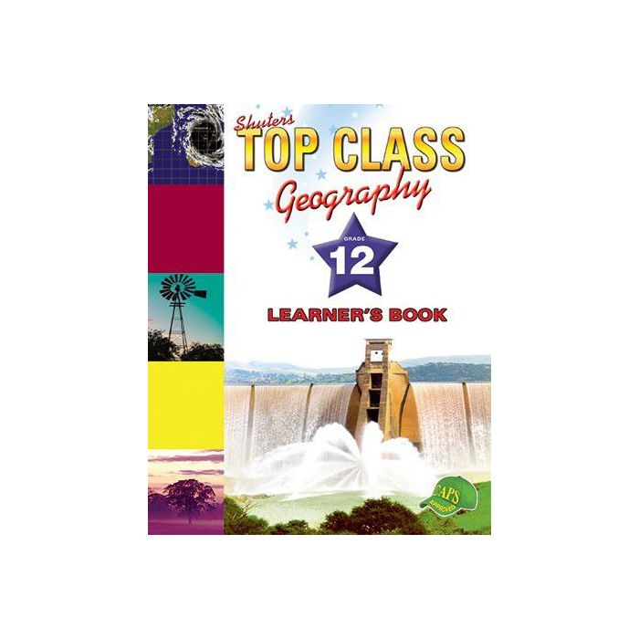 TOP CLASS GEOGRAPHY GRADE 12 LEARNER'S BOOK