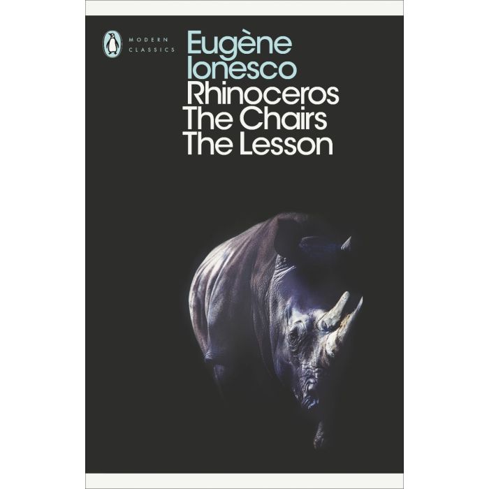 Rhinoceros, The Chairs, The Lesson (Eugene Ionesco)