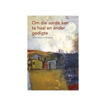 Om die aarde aan te haal en ander gedigte Gr 11 HL (CAPS Approved