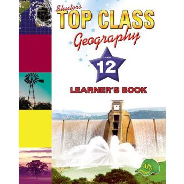 TOP CLASS GEOGRAPHY GRADE 12 LEARNER'S BOOK