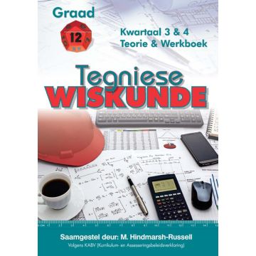 Gr 12 Tegniese WiskundeTermyn 3&4 Teorie en Werkboek
