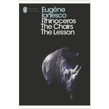 Rhinoceros, The Chairs, The Lesson (Eugene Ionesco)